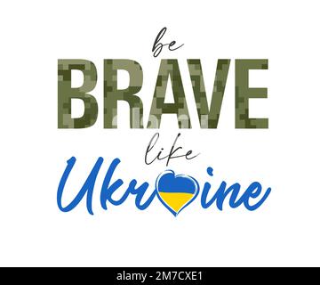 Be brave like Ukraine, lettering with texture pixel camouflage. Motivation phrase with hand drawn quote about Ukrainian courage and braveness. Vector Stock Vector