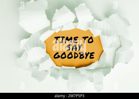 Sign displaying Time To Say Goodbye. Business showcase Bidding Farewell So Long See You Till we meet again Stock Photo