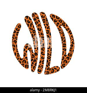 Wild quote in circl . Vector hand drawn lettering illustration. Wild lettering,leopard fur skin print for t-shirt,tee,poster,sticker, logo concept Stock Vector