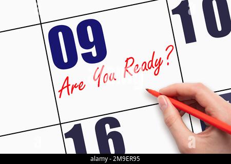 9th day of the month.  Hand writing text ARE YOU READY on calendar date. Business. Day of the year concept. Stock Photo