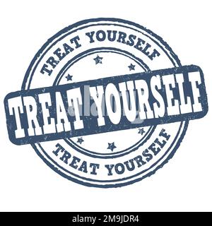 Treat yourself grunge rubber stamp on white background, vector illustration Stock Vector