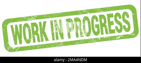 WORK IN PROGRESS text written on green rectangle stamp sign. Stock Photo