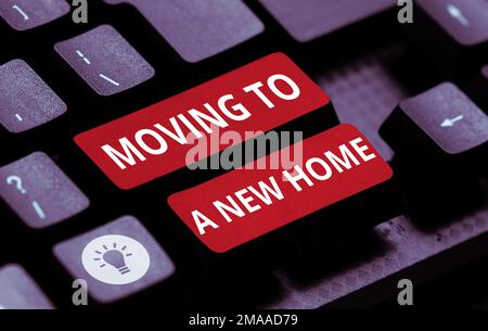 Sign displaying Moving To A New Home. Word for help moves the possessions from one site to another Stock Photo