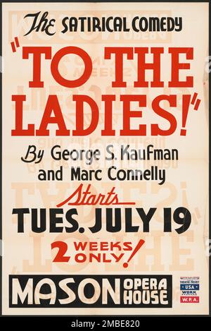 To the Ladies, Los Angeles, 1938. 'The Satirical Comedy - &quot;To the Ladies&quot; - By George S. Kaufman and Marc Connelly...Mason Opera House'. The Federal Theatre Project, created by the U.S. Works Progress Administration in 1935, was designed to conserve and develop the skills of theater workers, re-employ them on public relief, and to bring theater to thousands in the United States who had never before seen live theatrical performances. Stock Photo