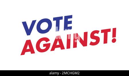 Vote against slogan. American elections. Flat illustration isolated on white background. Stock Photo