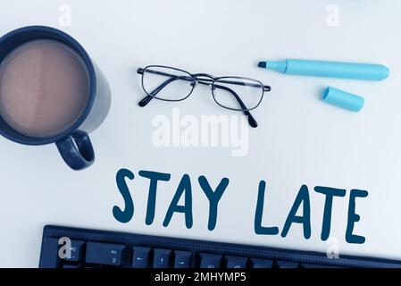 Hand writing sign Stay Late. Business approach A routine in which a person goes to somewhere out of time Stock Photo