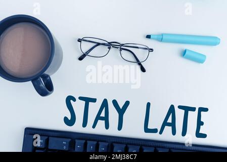 Text sign showing Stay Late, Word for A routine in which a person goes to somewhere out of time Stock Photo