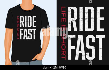 Life is short. Ride fast. Typography t-shirt design Ready to print. Modern, lettering t shirt vector illustration isolated on black template view Stock Vector