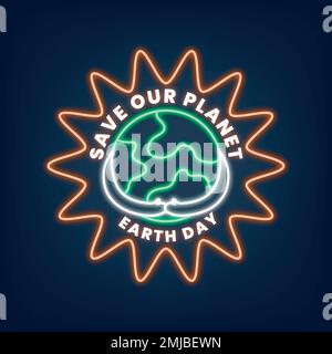 Glowing neon sign vector illustration with save our planet earth day text Stock Vector