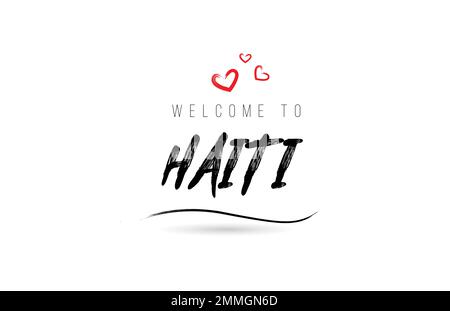 Welcome to HAITI country text typography with red love heart and black name. Creative handwritten template word icon logo design Stock Vector