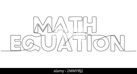 One continuous line of Math Equation word. Thin Line Illustration vector concept. Contour Drawing Creative ideas. Stock Vector