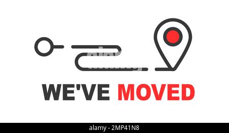 Have moved sign, office address change or new location of home, vector map pin icon. Business store shop relocated announcement sign, We have moved icon with location pin point on road line Stock Vector