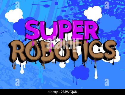 Super Robotics. Graffiti tag. Abstract modern street art decoration performed in urban painting style. Stock Vector