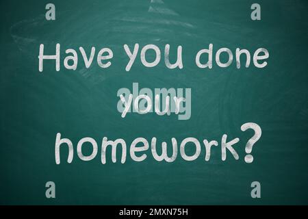 have you done your homework today