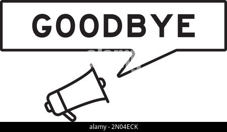 Megaphone icon with speech bubble in word goodbye on white background Stock Vector