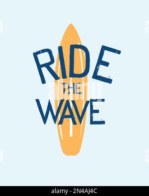 Ride the Wave Surf Board Typography surf graphics designs print for t shirt ,sticker, banner, logo, label Stock Vector