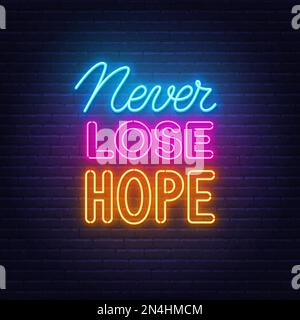 Never Lose Hope neon quote on brick wall background. Inspirational glowing lettering. Stock Vector