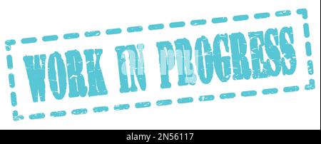 WORK IN PROGRESS text written on blue dash stamp sign. Stock Photo