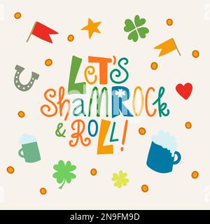 Lets shamrock and roll, hand drawn lettering phrase. Handwritten inscription with St. Patricks day symbols. Stock Vector