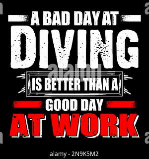 A bad day at diving is better than a good day at work. Diving quote t-shirt design with grunge effect. Stock Vector
