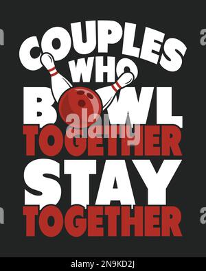 Couples who bowl together stay together. Bowling couple t-shirt design. Stock Vector