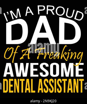 I'm a proud dad of a freaking awesome dental assistant. Stock Vector