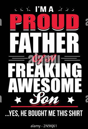 I'm a proud Father of a freaking awesome son. Stock Vector