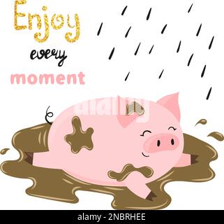 Cute cartoon pig in mud. Enjoy every moment lettering. Vector illustration. Stock Vector