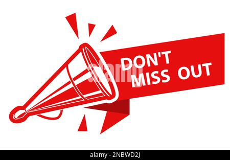 Don't wiss out sign, banner with old tin megaphone or loudspeaker, important announcement icon, vector Stock Vector