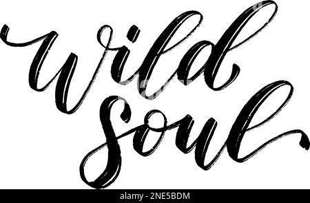 WILD SOUL. Motivation Quote. Calligraphy text wild soul. Black word on white background. Vector illustration Stock Vector