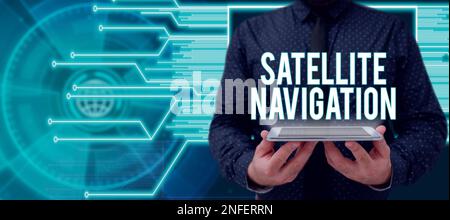 Text sign showing Satellite Navigation, Conceptual photo system providing autonomous geo-spatial positioning Stock Photo