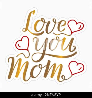Love You Mom handwritten gold text with red hearts like sticker. Hand lettering, modern ink brush calligraphy. For Mother's Day greeting card, print, Stock Vector