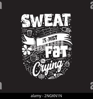 sweat is just fat crying abstract lettering about sport and fitness for poster or print design. Healthy lifestyle. Modern calligraphy for business Stock Vector