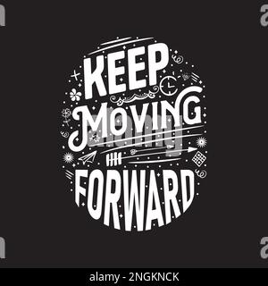 keep moving forward Inspirational quote. Hand drawn vintage illustration with lettering and decoration elements. Drawing for prints on t-shirts Stock Vector