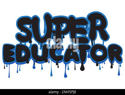 Super Educator. Graffiti tag. Abstract modern street art decoration performed in urban painting style. Stock Vector