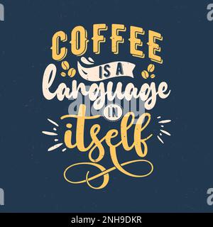Coffee is a language in itself, Coffee motivational quotes Stock Vector