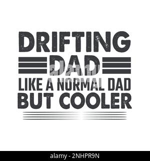 Funny quote, Car Drifting daddy Gifts, Japanese car Racing dad, Drift sarcastic dad saying, Funny Japanese Car Drifting Stock Vector