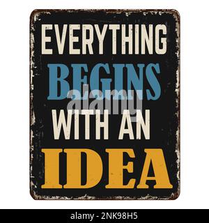 Everything begins with an idea vintage rusty metal sign on a white background, vector illustration Stock Vector