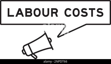 Megaphone icon with speech bubble in word labour costs on white background Stock Vector