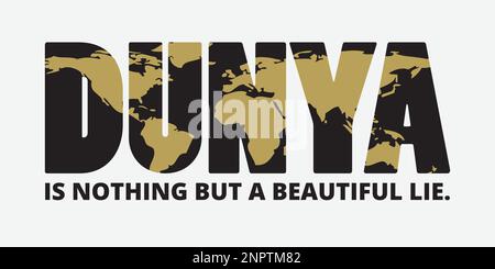 Dunya is nothing but a beautiful lie. Islamic quote design. Stock Vector