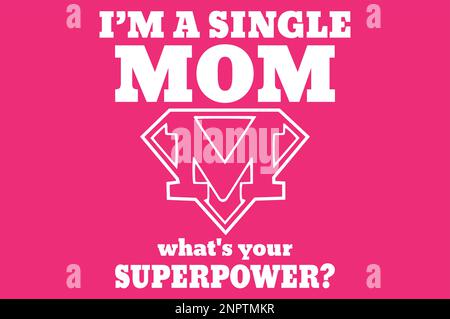 I am a single MOM what's your superpower Stock Vector