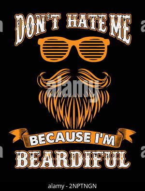 Don't hate me because I'm beardiful. Bearded quote design for t-shirt, poster, print design. Stock Vector