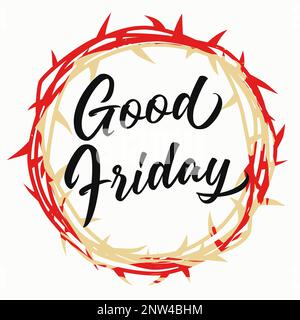 Good Friday lettering in crown of thorns. Easter Sunday, He is risen - concept for church web banner or holiday service flyer. Vector illustration Stock Vector