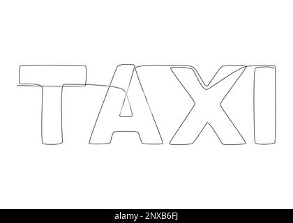 One continuous line of Taxi word. Thin Line Illustration vector concept. Contour Drawing Creative ideas. Stock Vector