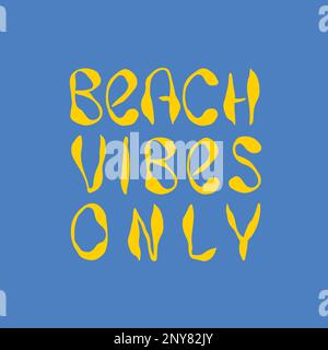 Beach vibes only. Hand drawn Beach slogan. Stock Vector