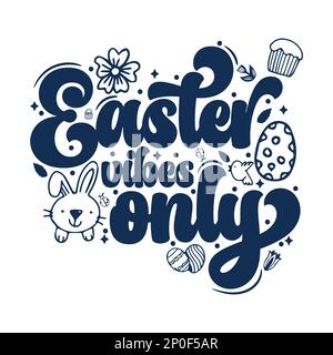 Cute hand drawn Easter vibes only typography or lettering, flowers, easter eggs, beautiful background, great for Easter Cards, banner, textiles Stock Vector