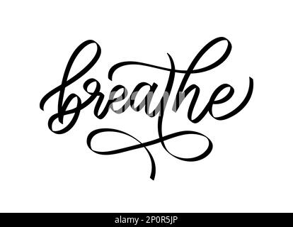 BREATHE. Inspirational meditation quote. Calligraphy text just breathe mean keep calm and relax. Vector Stock Vector