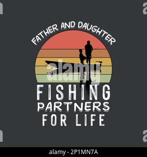 Father and daughter fishing partners for life. Fishing t shirt design  template Stock Vector Image & Art - Alamy