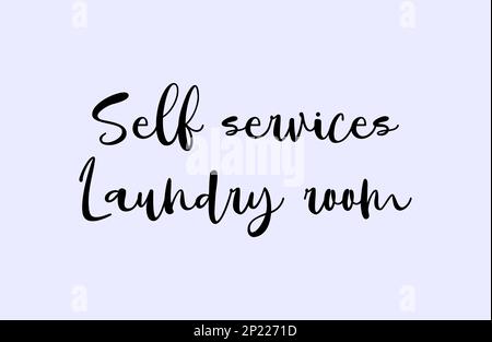 Self service laundry room lettering quote. Clothes washing concept inspirational. Stock Vector