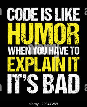 Code is like humor when you have to explain it it's bad. Funny programmer quote design Stock Vector